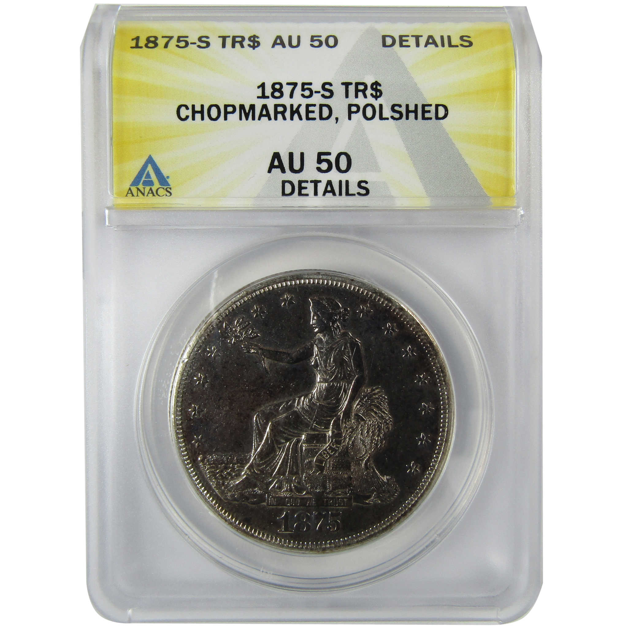 1875 S Trade Silver Dollar AU 50 Details ANACS Chopmarked SKU:CP821