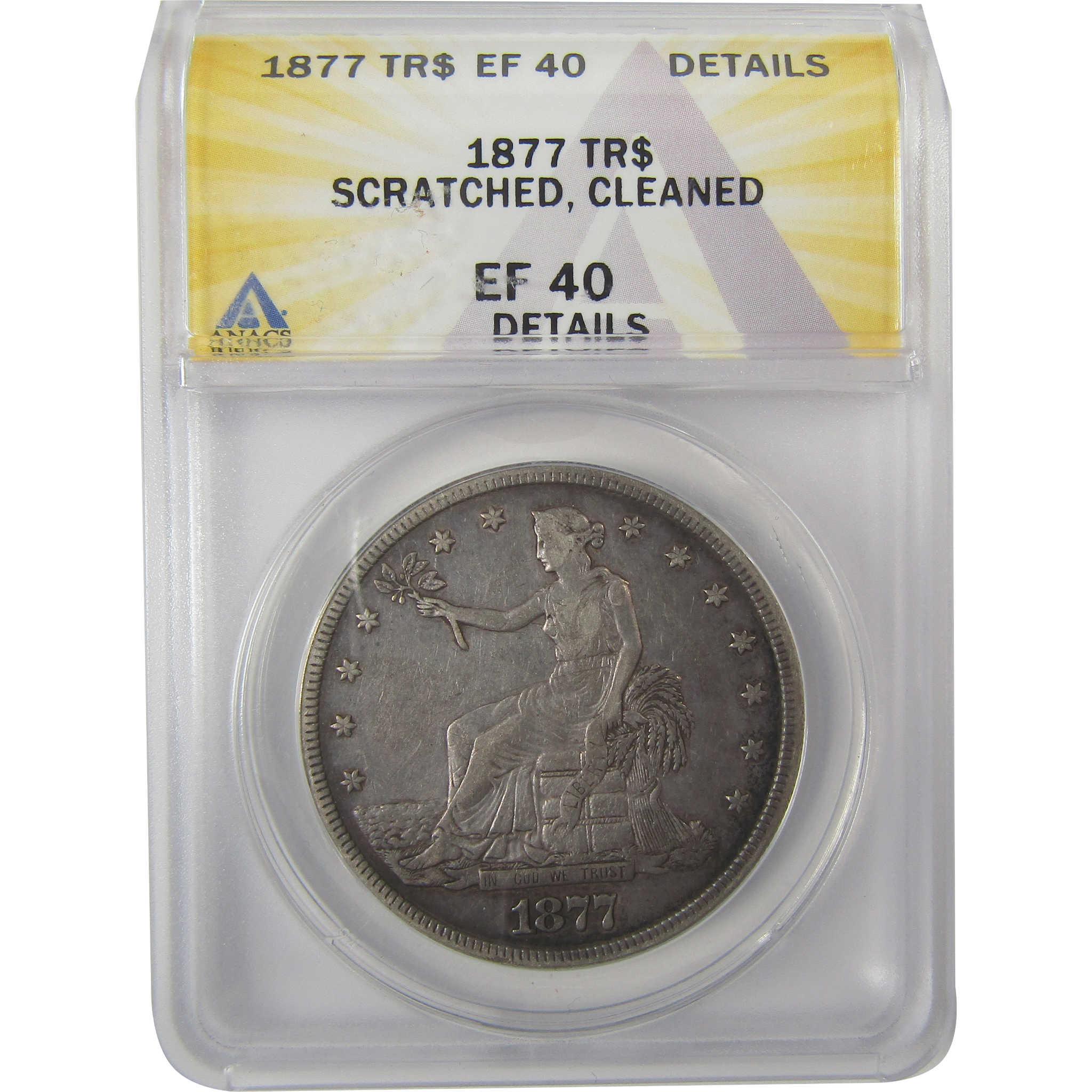 1877 Trade Dollar EF 40 Details ANACS Silver $1 Coin SKU:I19967
