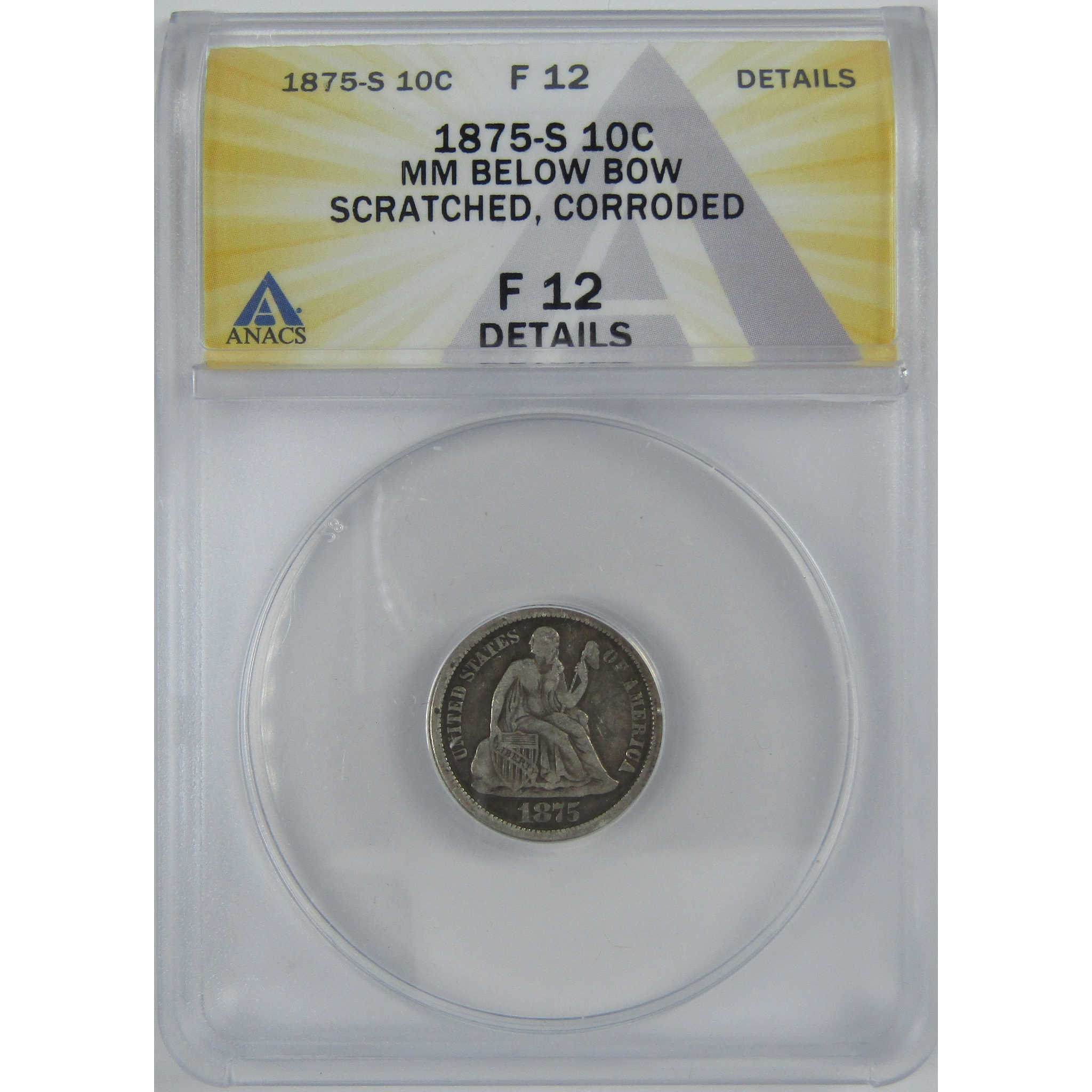 1875 S Below Bow Seated Liberty Dime F 12 Details ANACS SKU:I16111