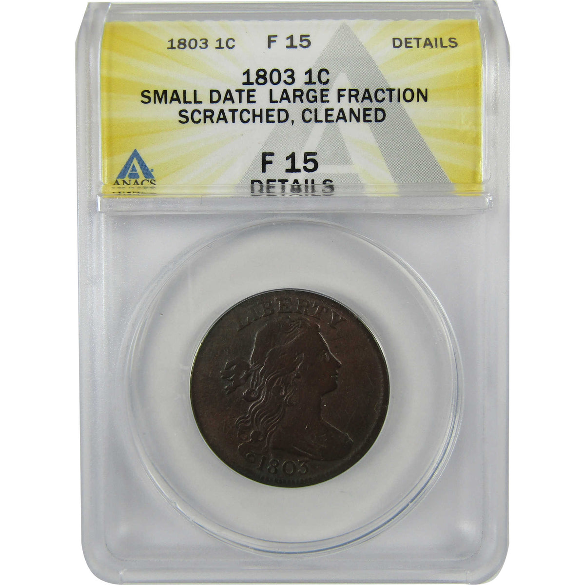 1803 Sm Date Lg Fraction Draped Bust 1c F 15 Details ANACS SKU:I28582