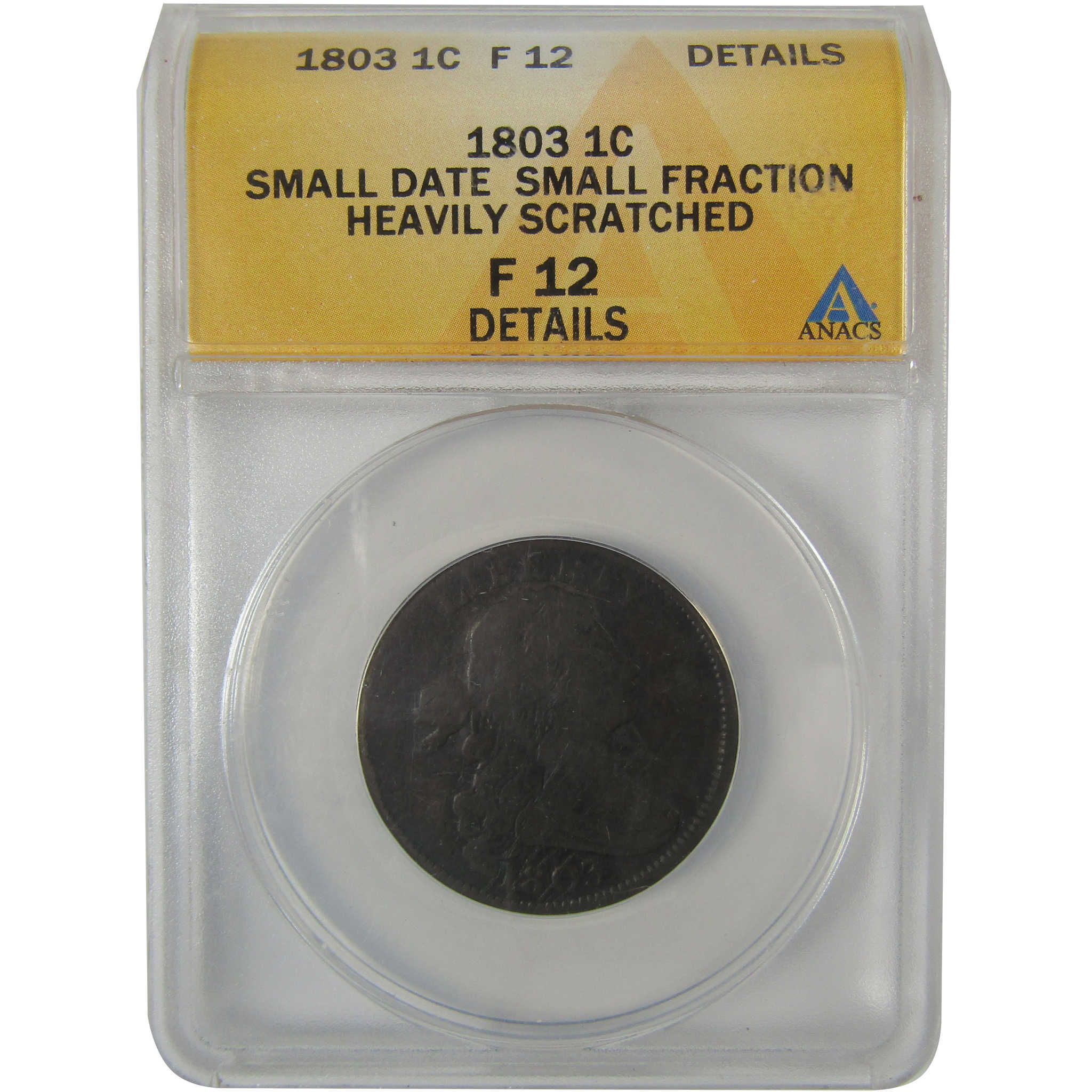 1803 Sm Dt Small Fraction Draped Bust Cent F 12 Details ANACS SKU:CP42