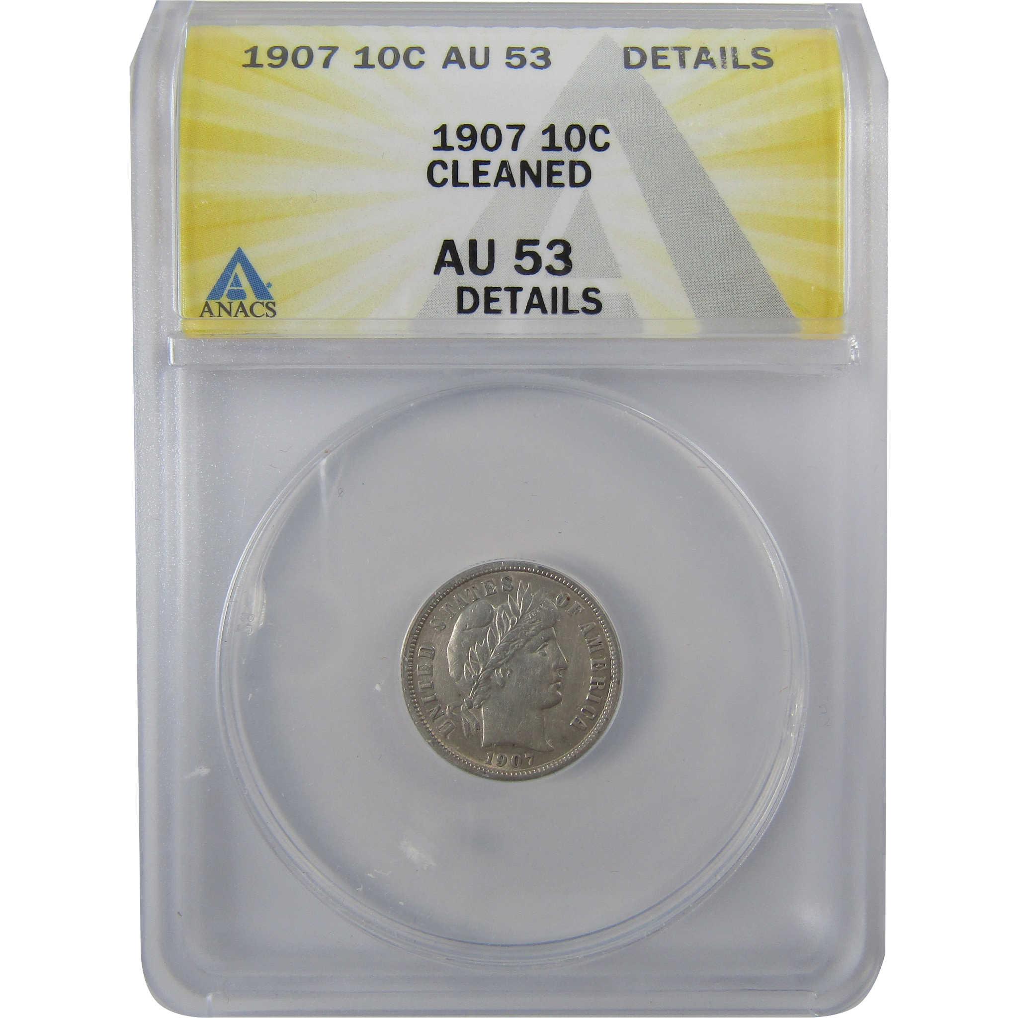 1907 Barber Silver Dime AU 53 Details ANACS 10c Coin SKU:I25443